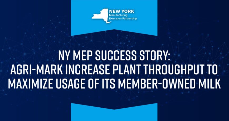 NY MEP: Agri-Mark Increase Plant Throughput to Maximize Usage of its Member-owned Milk