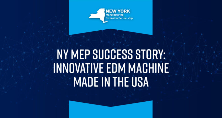 NY MEP: ​​Innovative EDM Machine Made In The USA