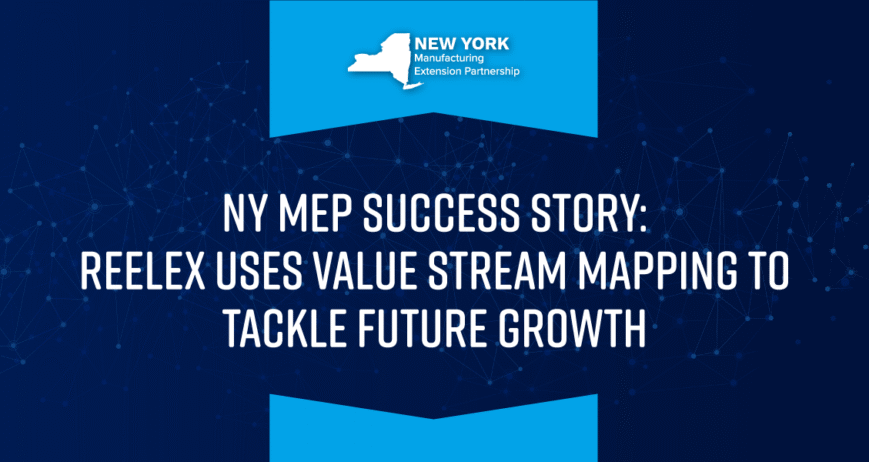 NY MEP: REELEX Uses Value Stream Mapping To Tackle Future Growth